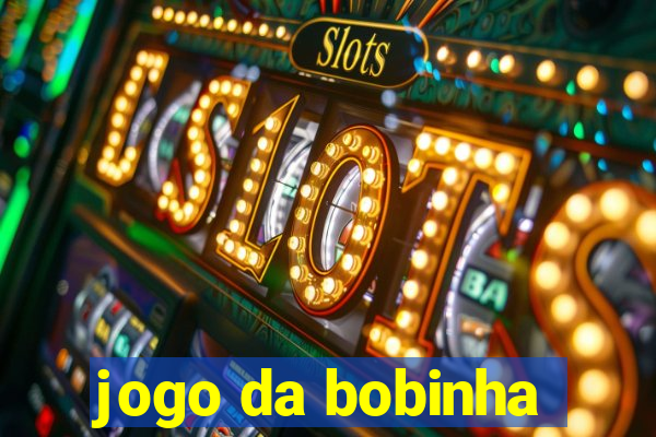 jogo da bobinha